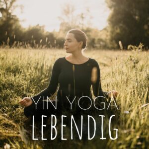 lebendig durch yin yoga